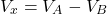 \begin{equation*} V_x=V_A-V_B \end{equation*}