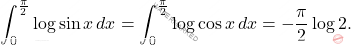 \[\int_{0}^{\frac{\pi}{2}}\log \sin x\,dx=\int_{0}^{\frac{\pi}{2}}\log \cos x\,dx=-\dfrac{\pi}{2}\log 2.\]