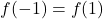 f(-1) = f(1)