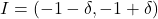 I=(-1-\delta,-1+\delta)