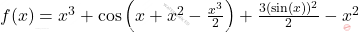 f(x) = x^3 + \cos\left(x + x^2 - \frac{x^3}{2}\right) + \frac{3(\sin(x))^2}{2} - x^2