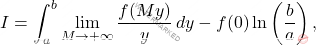 \[I=\int_{a}^{b}\lim_{M\to +\infty}\dfrac{f(My)}{y}\,dy-f(0)\ln \left(\dfrac{b}{a}\right),\]