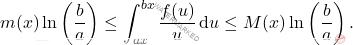 \[m(x)\ln\left(\frac{b}{a}\right) \leq \int_{ax}^{bx}\frac{f(u)}{u}\,\mathrm{d}u \leq M(x)\ln\left(\frac{b}{a}\right).\]