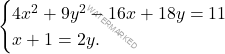 \[\begin{cases} 				4x^2+9y^2-16x+18y=11\\ 				x+1=2y. 			\end{cases}\]