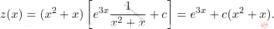 \[z(x)=(x^2+x)\left[e^{3x}\frac{1}{x^2+x}+c\right]=e^{3x}+c(x^2+x).\]