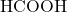 \text{HCOOH}