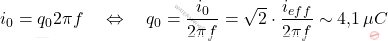 \[i_0= q_0 2\pi f \quad \Leftrightarrow \quad  q_0 = \dfrac{i_0}{2\pi f} = \sqrt{2}\cdot \dfrac{i_{eff} }{2\pi f}\sim\text{4,1}\,\mu C\]