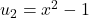 u_2=x^2-1