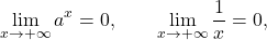 \begin{equation*} \lim_{x \to +\infty} a^x=0, \qquad \lim_{x \to +\infty} \frac{1}{x}=0, \end{equation*}