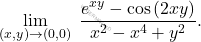 \begin{equation*} 				\lim_{(x,y)\to (0,0)} \;\dfrac{e^{xy}-\cos \left(2xy\right)}{x^2-x^4+y^2 }.	 				\end{equation*}