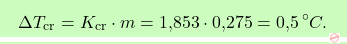 \[\boxcolorato{chimica}{\Delta T_{\text{cr}} = K_{\text{cr}} \cdot m = \text{1,853} \cdot \text{0,275} = \text{0,5} \, ^\circ C. }\]