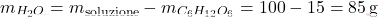 \[ m_{H_2O} = m_\text{soluzione} - m_{C_6H_{12}O_6} = 100 - 15 = 85 \, \text{g} \]
