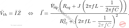 \[\bar{V}_{th} = \bar {I} \bar {Z} \quad \Leftrightarrow \quad \vec{I} = \dfrac{V_{eq} \left(R_{eq} + J \left( 2\pi f L-\dfrac{1}{2\pi f C}\right)\right)}{R_{eq}^2 + \left(2\pi fL - \dfrac{1}{2\pi fC}\right)^2}.\]