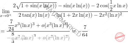 \[\begin{aligned} & \lim_{x\to 0^+} \frac{2\sqrt{1+\sin (x\ln (x))}-\sin (x \ln (x))-2\cos(\dfrac{1}{2}x\ln x)}{2\tan(x) \ln (x)-\ln (1+2x \ln (x))-2x^2 (\ln x)^2}\\ & = \frac{\dfrac{7}{24}x^3 (\ln x)^3+o(x^3 (\ln x)^3)}{-\dfrac{8}{3}x^3\left(\ln x\right)^3+o(x^3 (\ln x)^3)}=-\frac{7}{64} \end{aligned}\]