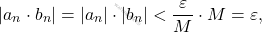\begin{equation*} 		|a_n\cdot b_n|=|a_n|\cdot |b_n|<\frac{\varepsilon}{M}\cdot M=\varepsilon, 	\end{equation*}