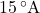 15\, ^\circ\text{A}