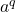 a^q