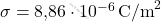 \sigma = \text{8,86}\cdot 10^{-6}\,\text{C/m}^2