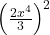 \left(\frac{2x^4}{3}\right)^2
