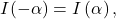 \[I(-\alpha)=I\left(\alpha\right),\]
