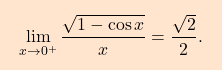 \[\boxcolorato{analisi}{ \lim\limits_{x \to 0^+} \dfrac{\sqrt{1-\cos x }}{x } =\dfrac{\sqrt{2}}{2}. }\]