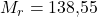 M_r = \text{138,55}