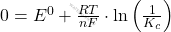 0 = E^0 + \frac{RT}{nF} \cdot \ln \left( \frac{1}{K_c} \right)