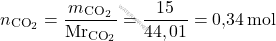 \[ n_{\text{CO}_2} = \frac{m_{\text{CO}_2}}{\text{Mr}_{\text{CO}_2}} = \frac{15}{44,01} = \text{0,34} \, \text{mol} \]