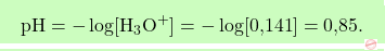 \[\boxcolorato{chimica}{\text{pH} = -\log[\text{H}_3\text{O}^+] = -\log[\text{0,141}] = \text{0,85}. }\]