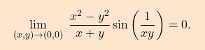 \[\boxcolorato{analisi}{\lim_{(x,y)\to (0,0)} \;\dfrac{x^2-y^2}{x+y}\sin\left(\dfrac{1}{xy}\right)=0.}\]