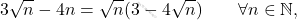 \begin{equation*} 		3\sqrt{n}-4n=\sqrt{n}(3-4\sqrt{n})\qquad\forall n\in\mathbb{N}, 	\end{equation*}