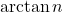 \arctan n
