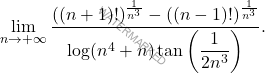 \begin{equation*} 		\lim_{n\to+\infty} \dfrac{((n+1)!)^{\frac{1}{n^3}}-((n-1)!)^{\frac{1}{n^3}}}{\log(n^4+n)\tan\left( \dfrac{1}{2n^3}\right)}. 	\end{equation*}
