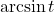 \arcsin t
