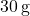 30\, \text{g}
