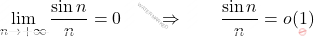 \begin{equation*} 	\lim_{n \rightarrow +\infty}\frac{\sin n}{n}=0\qquad\Rightarrow\qquad \frac{\sin n}{n}=o(1) \end{equation*}