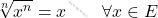 \begin{equation*} 		\begin{split} 	\sqrt[n]{x^n}=x 	\qquad \forall x \in E &  		\end{split} 	\end{equation*}