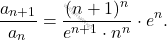 \[ \frac{a_{n+1}}{a_n} = \frac{(n+1)^n}{e^{n+1} \cdot n^n} \cdot e^n. \]