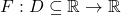 F : D \subseteq \mathbb{R} \to \mathbb{R}