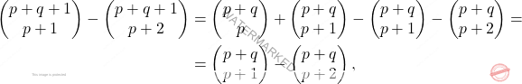 \[\begin{aligned} 	\left(\begin{matrix}p+q+1\\ p+1\end{matrix} \right)-\left(\begin{matrix}p+q+1\\ p+2\end{matrix} \right) 	&= 	\left(\begin{matrix}p+q\\ p\end{matrix} \right)+\left(\begin{matrix}p+q\\p+1\end{matrix} \right)-\left(\begin{matrix} p+q\\ p+1\end{matrix}\right)-\left(\begin{matrix}p+q\\p+2\end{matrix} \right)=\\ 	&=\left(\begin{matrix} p+q\\p+1\end{matrix}\right)-\left(\begin{matrix} p+q\\p+2\end{matrix}\right), \end{aligned}\]