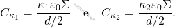\begin{align*} 	C_{\kappa_1}={\kappa_1\varepsilon_0\Sigma\over d/2} \quad \text{e}\quad C_{\kappa_2}={\kappa_2\varepsilon_0\Sigma\over d/2}. \end{align*}