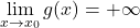 \displaystyle \lim_{x \to x_0}g(x)=+\infty