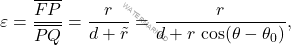 \begin{equation*} \varepsilon=\dfrac{\overline{FP}}{\overline{PQ}}=\dfrac{r}{d+\tilde{r}}=\dfrac{r}{d+r\,\cos(\theta-\theta_0)}, \end{equation*}
