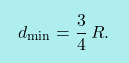 \[\boxcolorato{fisica}{d_{\text{min}}=\dfrac{3}{4}\,R.}\]