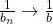 \frac{1}{b_n} \to \frac{1}{b}