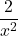 \dfrac{2}{x^2}