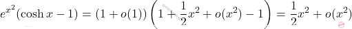 \[e^{x^2}(\cosh x-1)=(1+o(1))\left(1+\frac{1}{2}x^2+o(x^2)-1\right)=\dfrac{1}{2}x^2+o(x^2)\]
