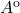 A^{\mathrm{o}}