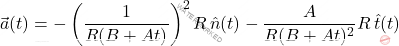 \begin{equation*} 	\vec{a}(t) = -\left(\frac{1}{R(B+At)}\right)^2R\,\hat{n}(t) - \frac{A}{R(B+At)^2}R\,\hat{t}(t) \end{equation*}