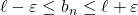 \ell - \varepsilon \leq b_n \leq \ell + \varepsilon